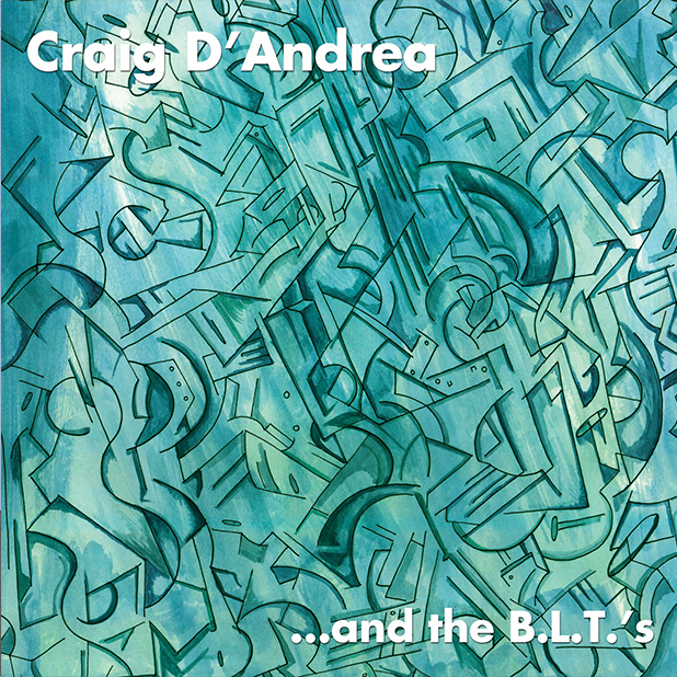 Craig D'Andrea / …and the B.L.T.’s