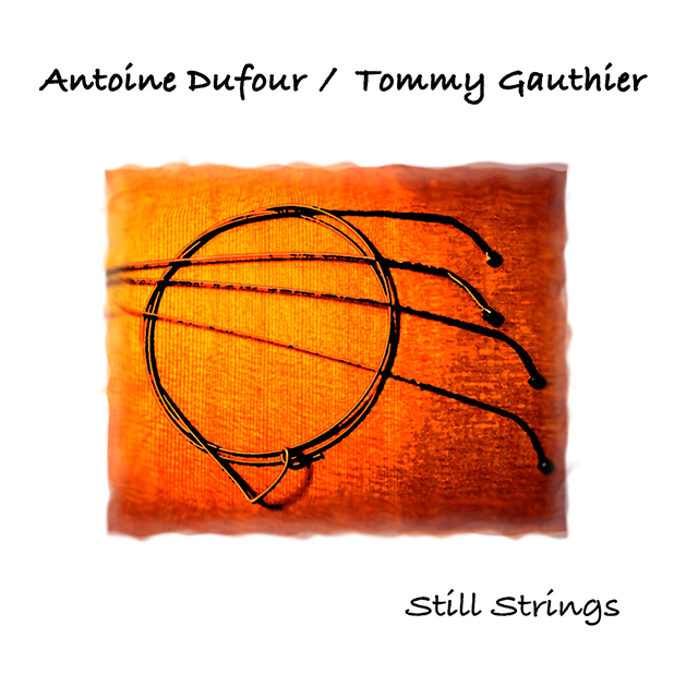 Antoine Dufour,Tommy Gauthier / Still Strings